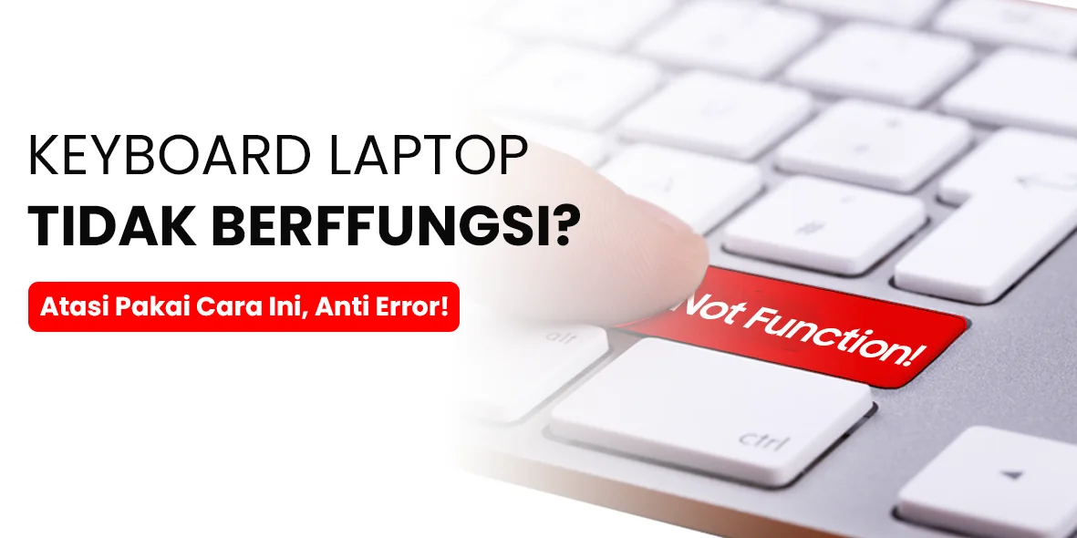 Keyboard Laptop Tidak Berfungsi? Coba 5 Cara Ini! - Topsell