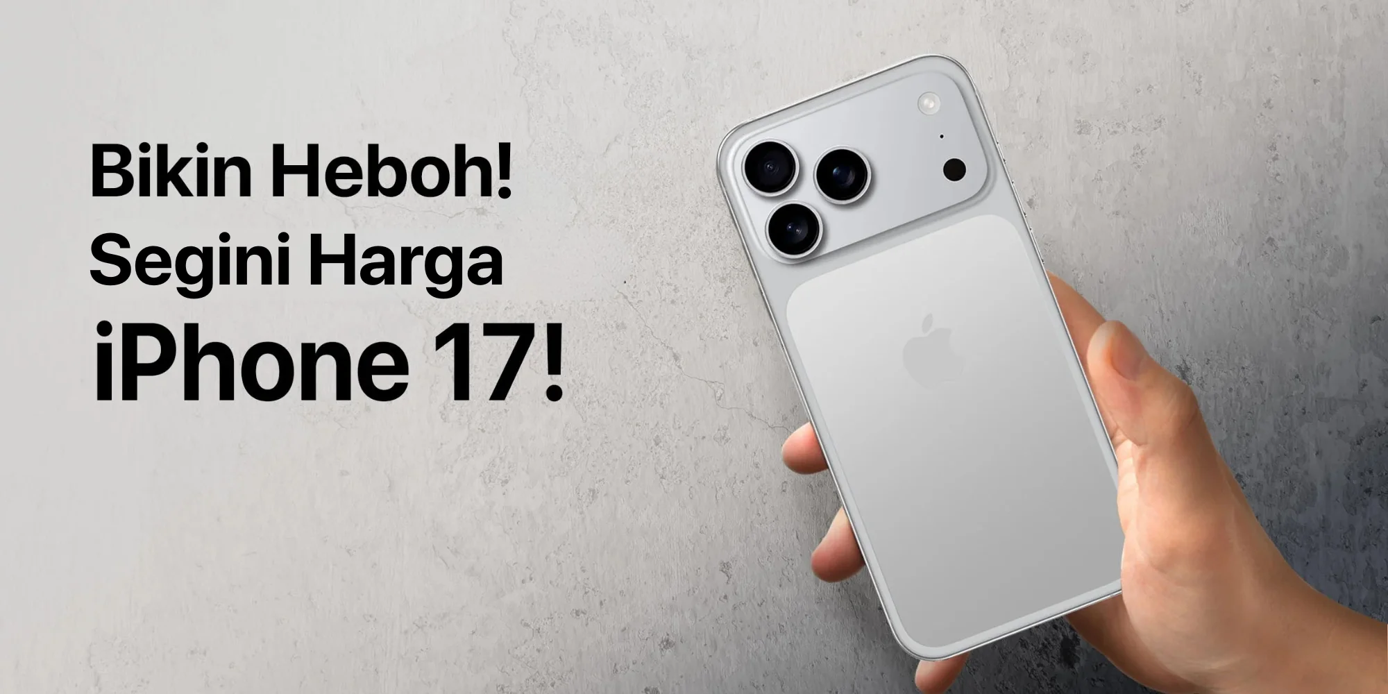 Ternyata Segini Harga iPhone 17! Apa Worth It?