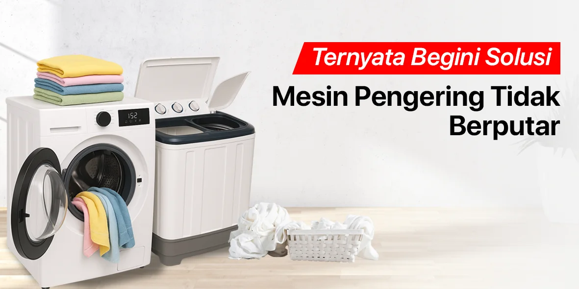 3 Solusi Pengeringan Mesin Cuci Tidak Berputar, Segampang Ini!