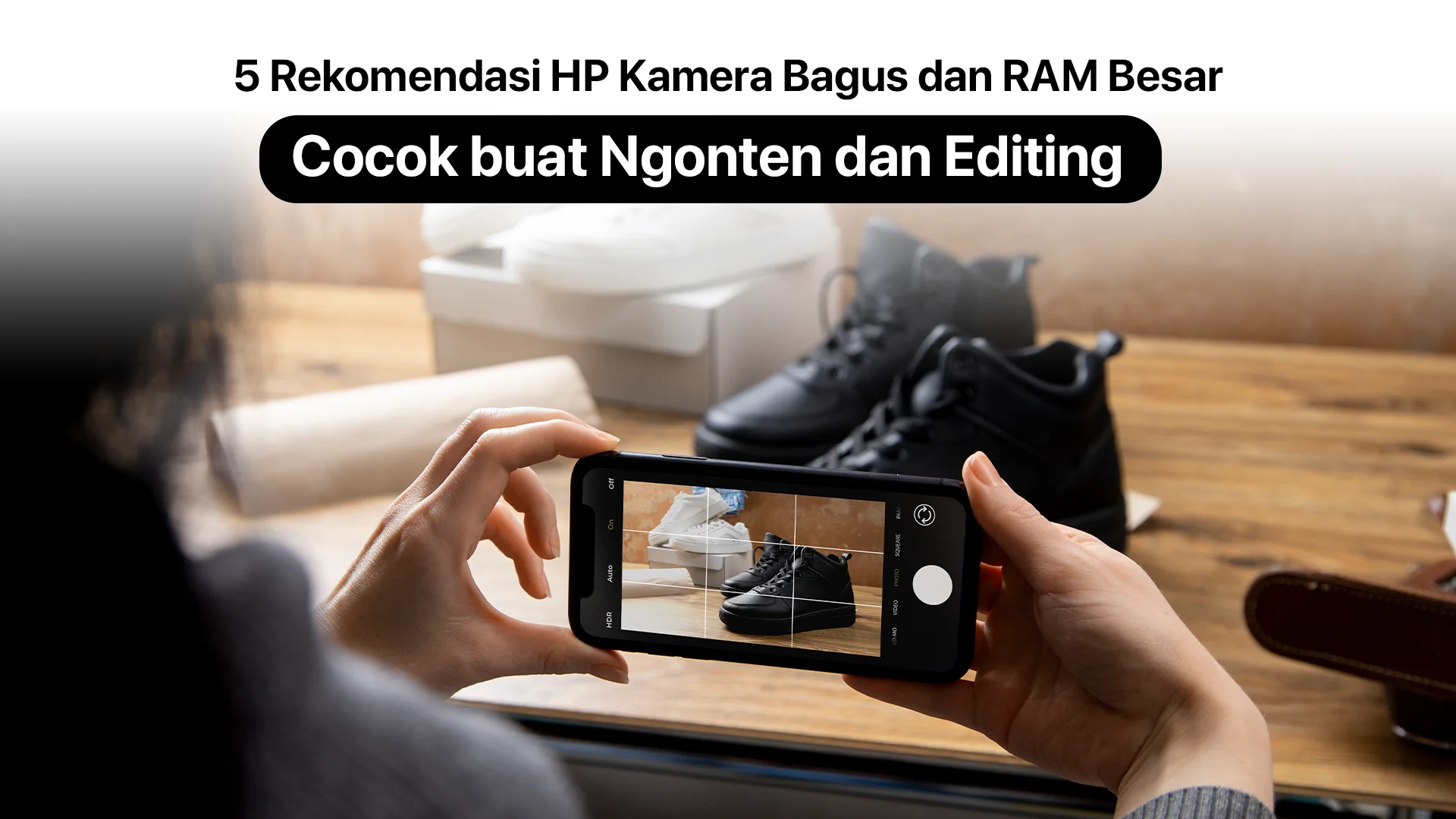 rekomendasi HP kamera bagus dan RAM besar
