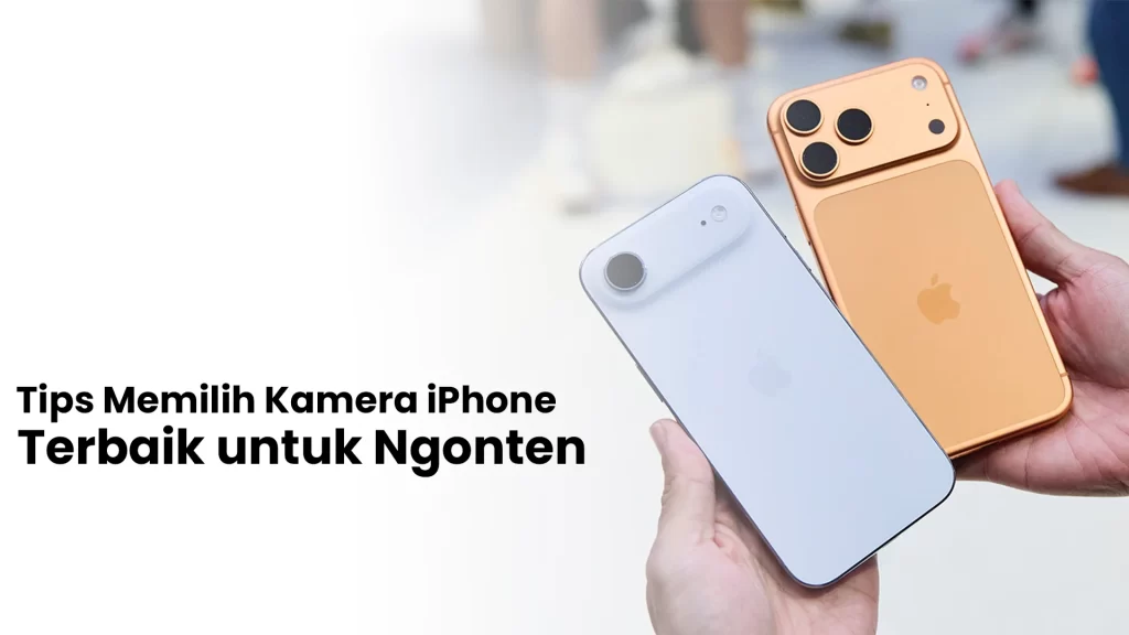 tips memilih kamera iPhone untuk konten