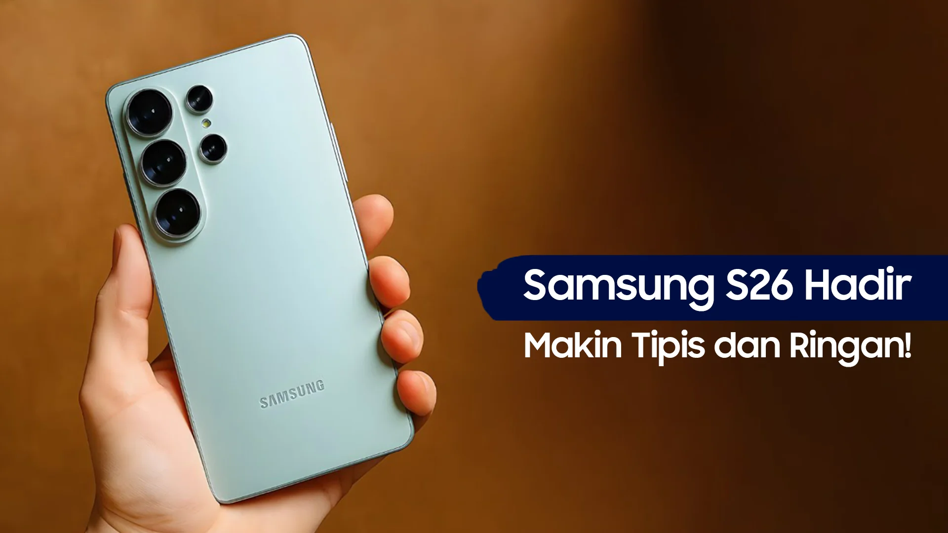 Samsung S26 rilis makin tipis dan ringan