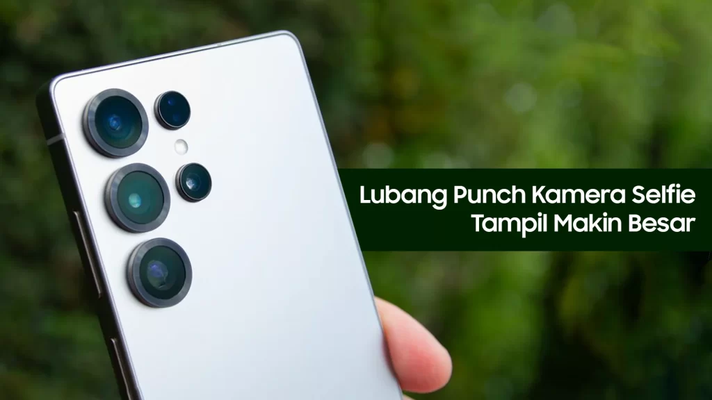 Samsung S26 lubang punch makin besar
